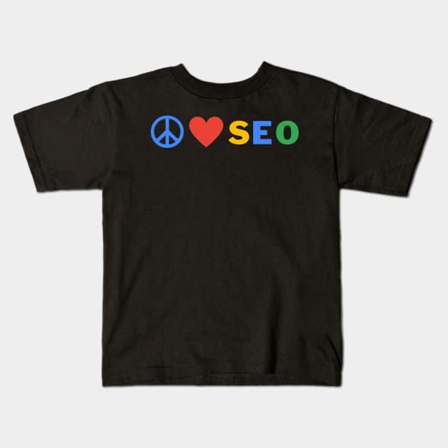 Peace Love SEO Kids T-Shirt by allisoninwonderland